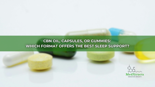 CBN Oil, Capsules, or Gummies: Which Format Offers the Best Sleep Support?