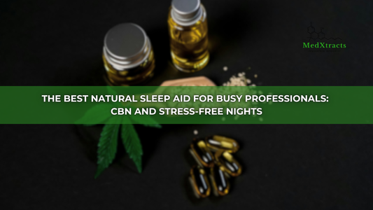 The Best Natural Sleep Aid for Busy Professionals: CBN and Stress-Free Nights