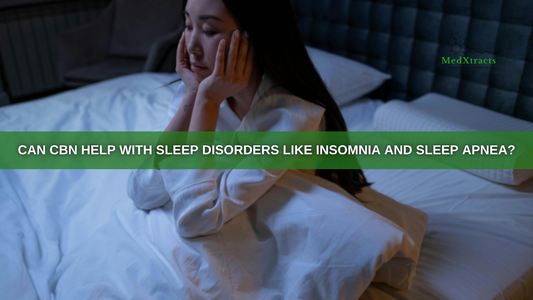 Can CBN Help with Sleep Disorders Like Insomnia and Sleep Apnea?