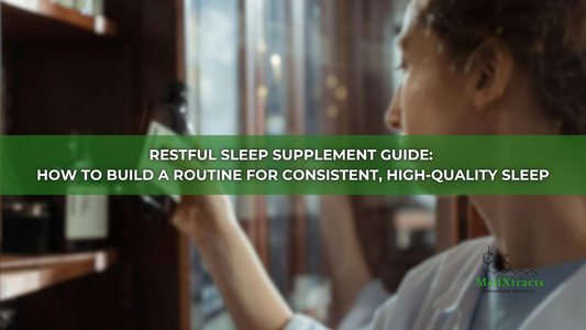 Restful Sleep Supplement Guide: How to Build a Routine for Consistent, High-Quality Sleep