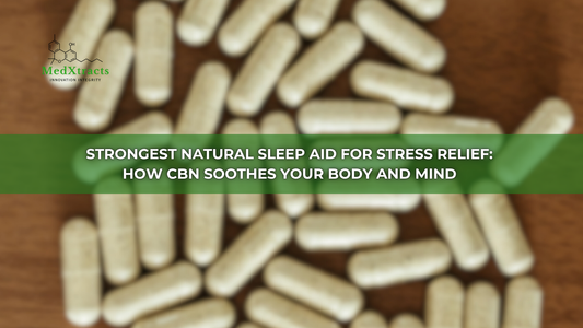 Strongest Natural Sleep Aid for Stress Relief: How CBN Soothes Your Body and Mind