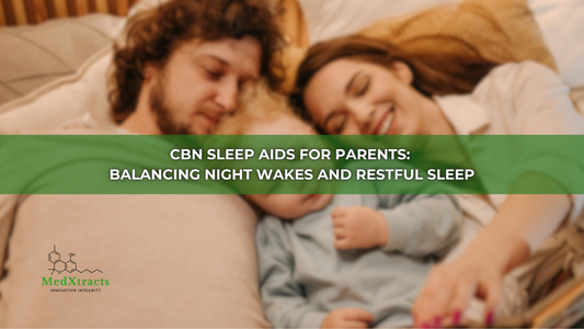 CBN Sleep Aids for Parents: Balancing Night Wakes and Restful Sleep