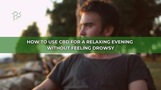 How to Use CBD for a Relaxing Evening Without Feeling Drowsy