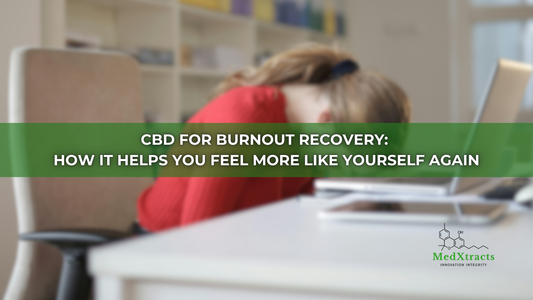 CBD for Burnout Recovery: How It Helps You Feel More Like Yourself Again